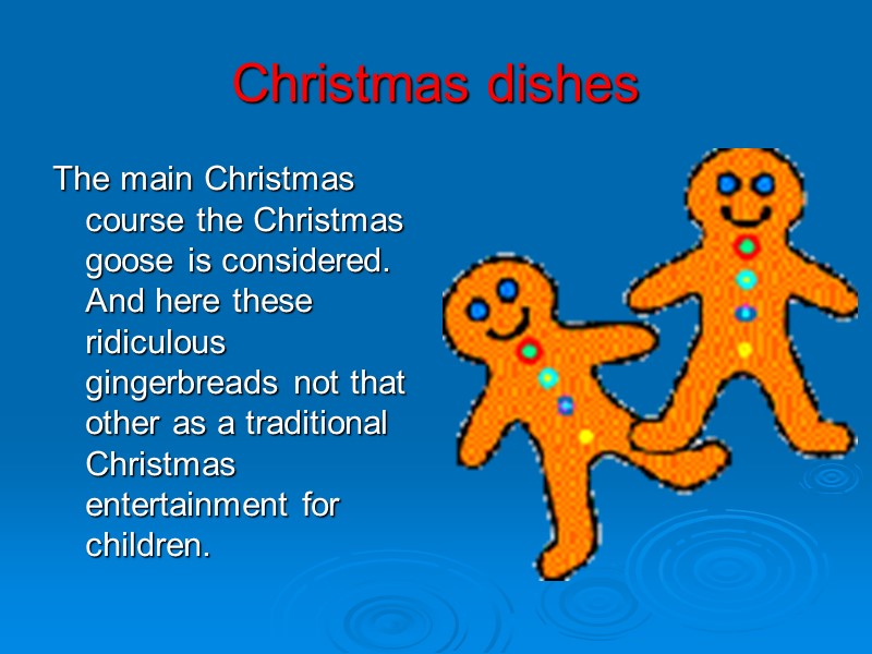 Christmas dishes The main Christmas course the Christmas goose is considered. And here these